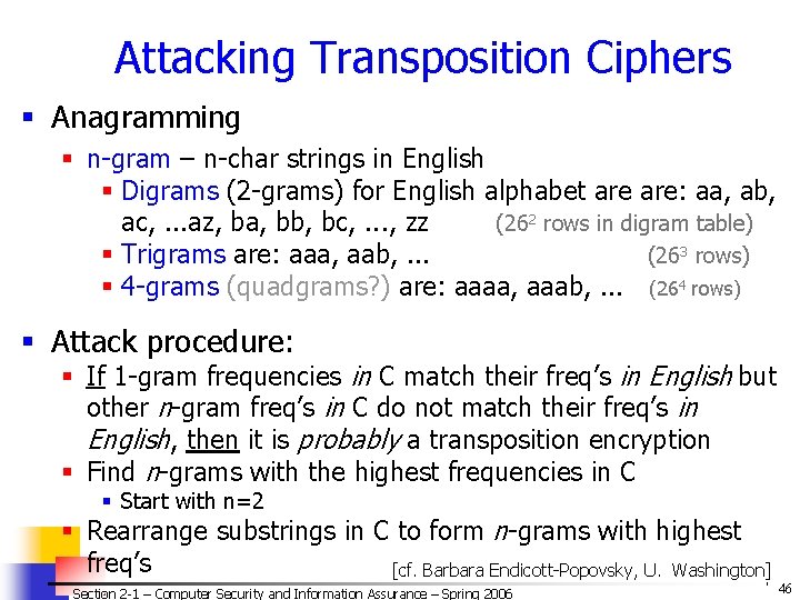 Attacking Transposition Ciphers § Anagramming § n-gram – n-char strings in English § Digrams