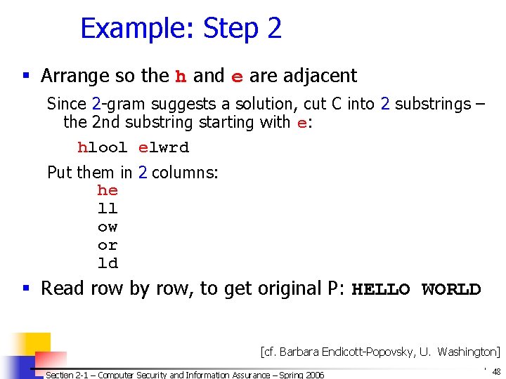 Example: Step 2 § Arrange so the h and e are adjacent Since 2