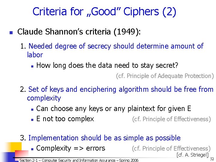 Criteria for „Good” Ciphers (2) n Claude Shannon’s criteria (1949): 1. Needed degree of