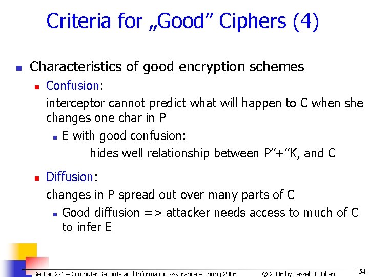 Criteria for „Good” Ciphers (4) n Characteristics of good encryption schemes n n Confusion: