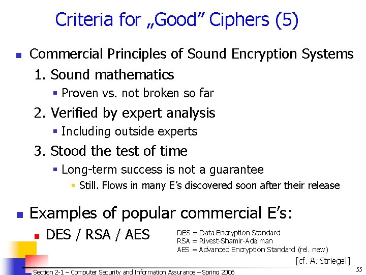 Criteria for „Good” Ciphers (5) n Commercial Principles of Sound Encryption Systems 1. Sound