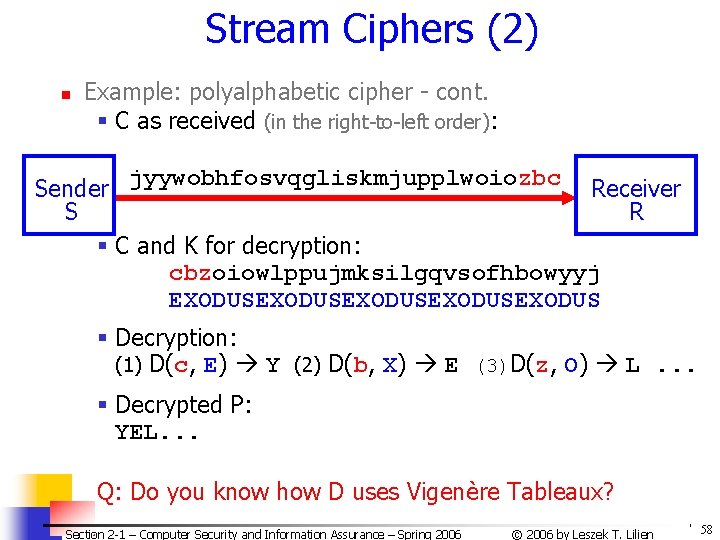 Stream Ciphers (2) n Example: polyalphabetic cipher - cont. § C as received (in