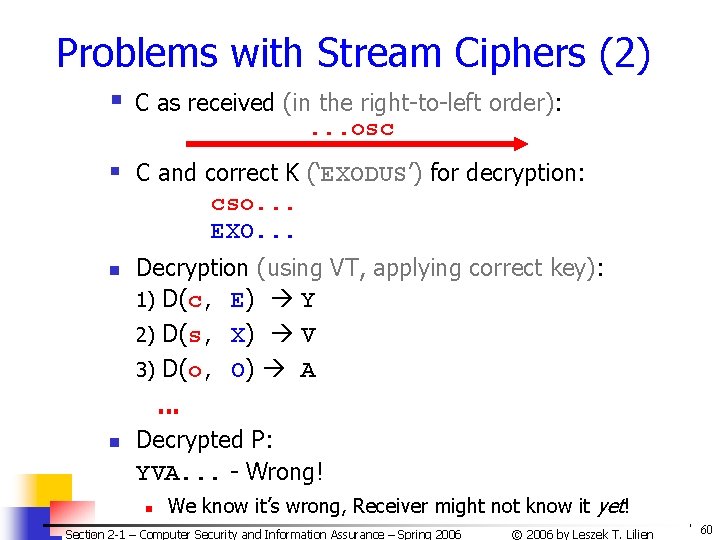 Problems with Stream Ciphers (2) § C as received (in the right-to-left order): .