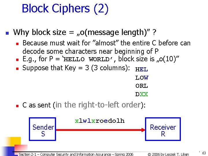 Block Ciphers (2) n Why block size = „o(message length)” ? n Because must