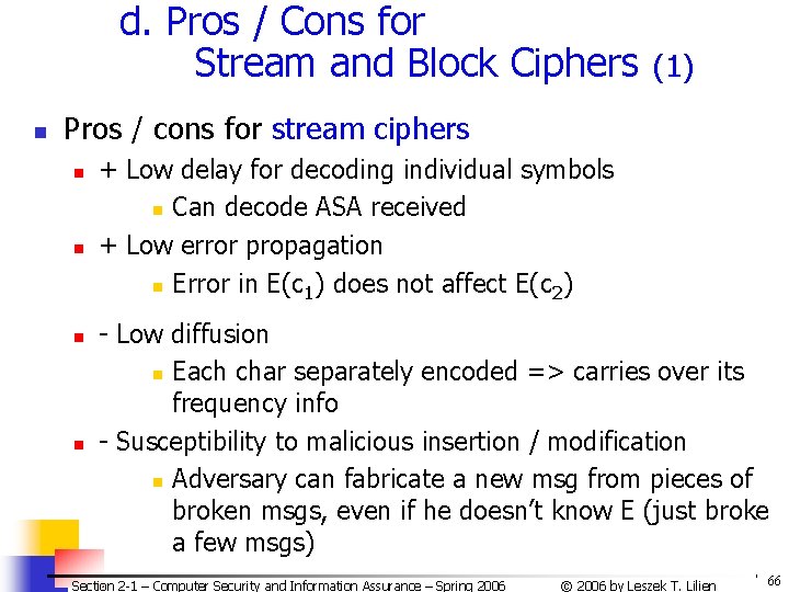 d. Pros / Cons for Stream and Block Ciphers n (1) Pros / cons