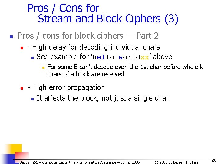 Pros / Cons for Stream and Block Ciphers (3) n Pros / cons for