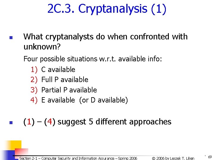 2 C. 3. Cryptanalysis (1) n What cryptanalysts do when confronted with unknown? Four