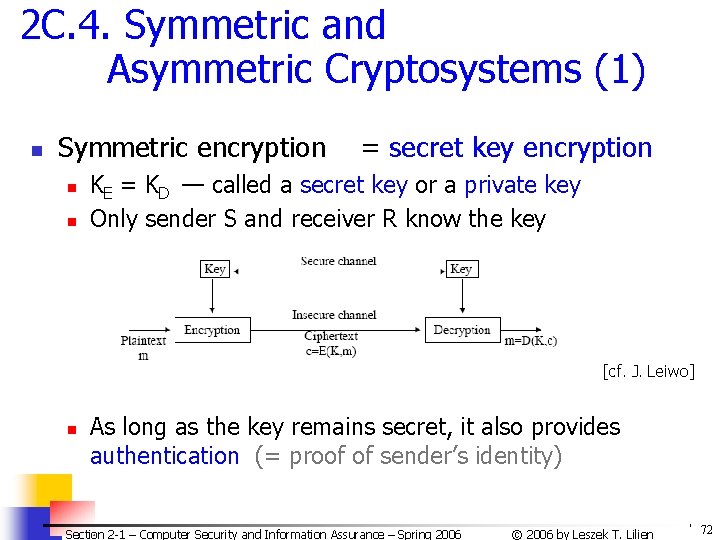 2 C. 4. Symmetric and Asymmetric Cryptosystems (1) n Symmetric encryption n n =