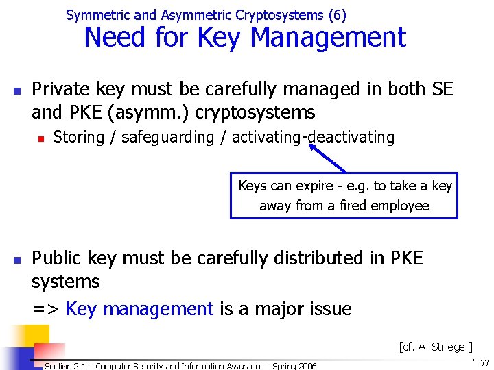 Symmetric and Asymmetric Cryptosystems (6) Need for Key Management n Private key must be