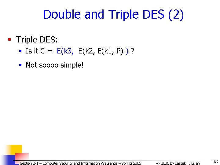 Double and Triple DES (2) § Triple DES: § Is it C = E(k