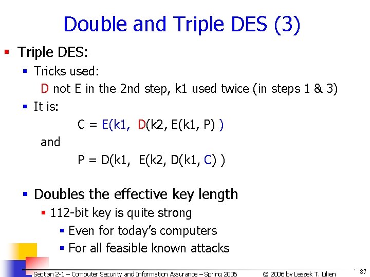 Double and Triple DES (3) § Triple DES: § Tricks used: D not E