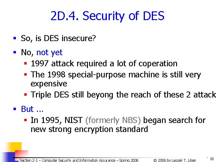 2 D. 4. Security of DES § So, is DES insecure? § No, not