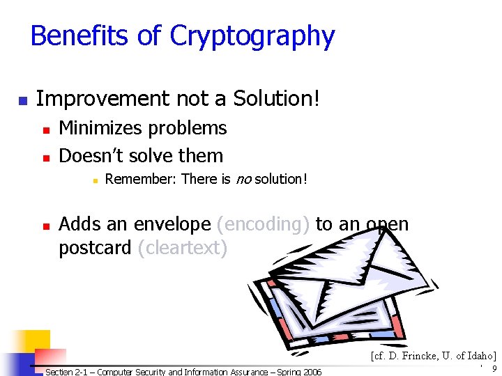 Benefits of Cryptography n Improvement not a Solution! n n Minimizes problems Doesn’t solve