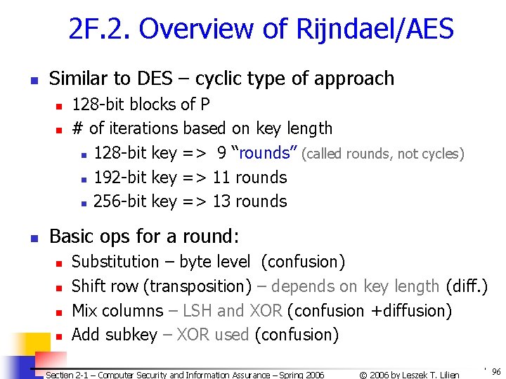 2 F. 2. Overview of Rijndael/AES n Similar to DES – cyclic type of