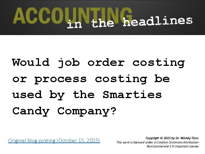 Would job order costing or process costing be used by the Smarties Candy Company?