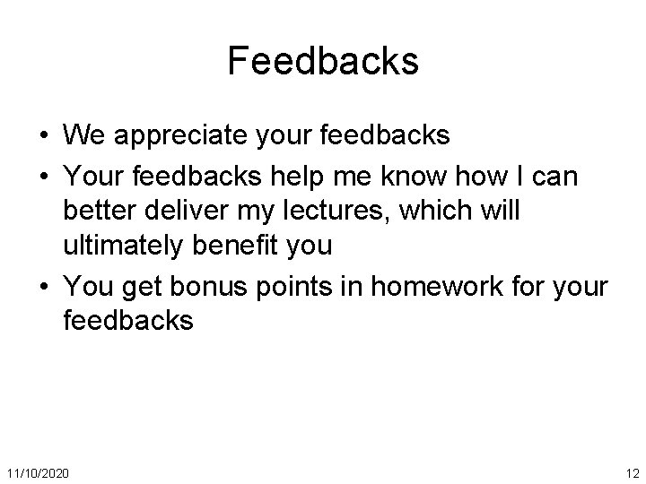 Feedbacks • We appreciate your feedbacks • Your feedbacks help me know how I