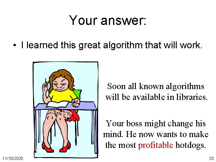 Your answer: • I learned this great algorithm that will work. Soon all known