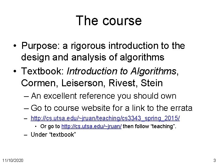 The course • Purpose: a rigorous introduction to the design and analysis of algorithms