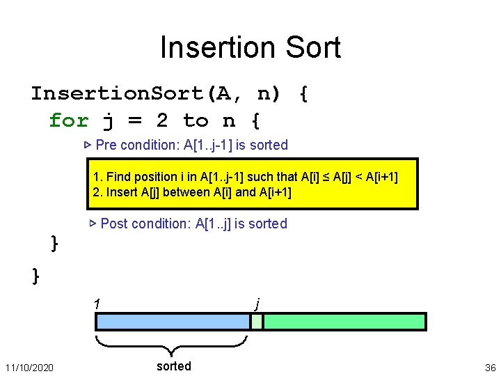 Insertion Sort Insertion. Sort(A, n) { for j = 2 to n { ▷