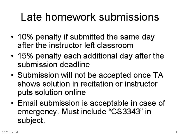 Late homework submissions • 10% penalty if submitted the same day after the instructor