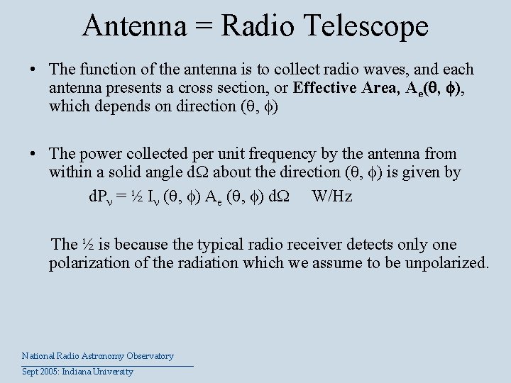 Antenna = Radio Telescope • The function of the antenna is to collect radio