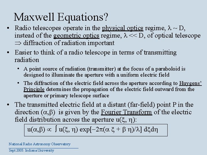 Maxwell Equations? • Radio telescopes operate in the physical optics regime, ~ D, instead