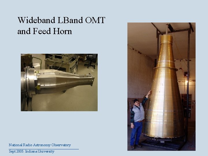 Wideband LBand OMT and Feed Horn National Radio Astronomy Observatory Sept 2005: Indiana University
