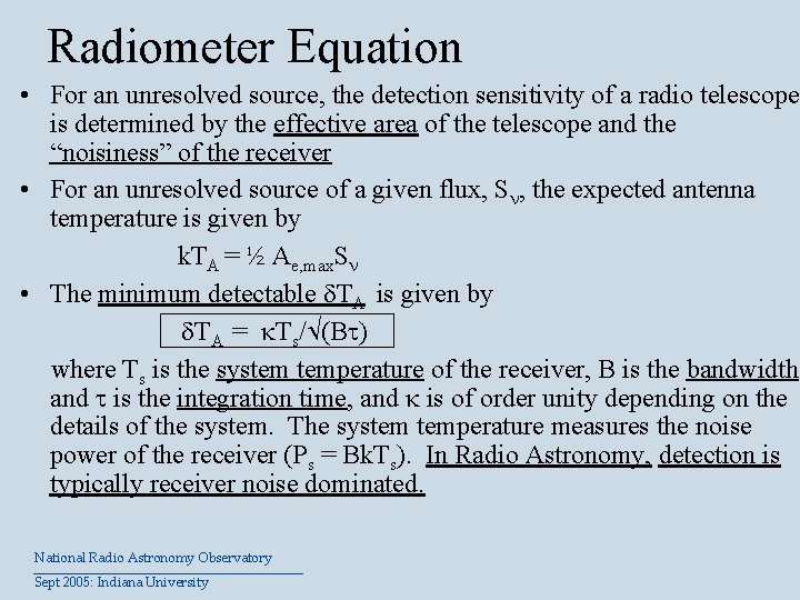 Radiometer Equation • For an unresolved source, the detection sensitivity of a radio telescope