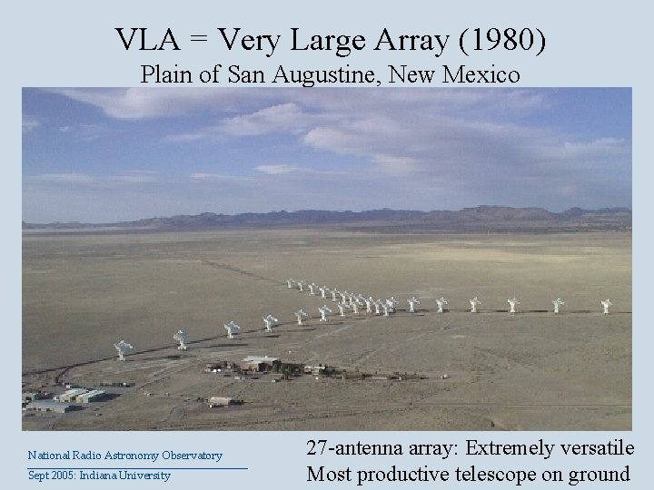 VLA = Very Large Array (1980) Plain of San Augustine, New Mexico National Radio