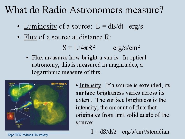 What do Radio Astronomers measure? • Luminosity of a source: L = d. E/dt