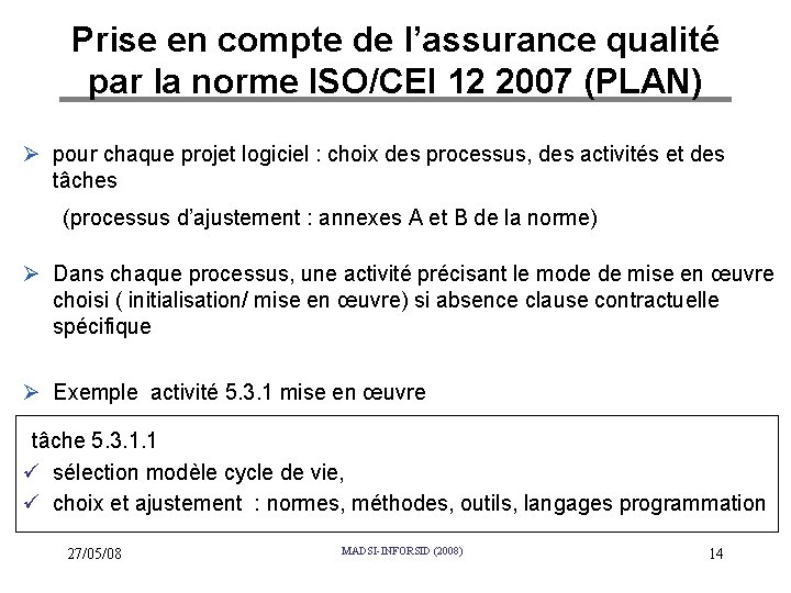 Prise en compte de l’assurance qualité par la norme ISO/CEI 12 2007 (PLAN) Ø