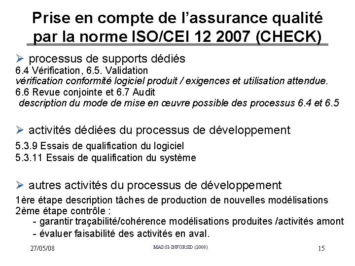 Prise en compte de l’assurance qualité par la norme ISO/CEI 12 2007 (CHECK) Ø