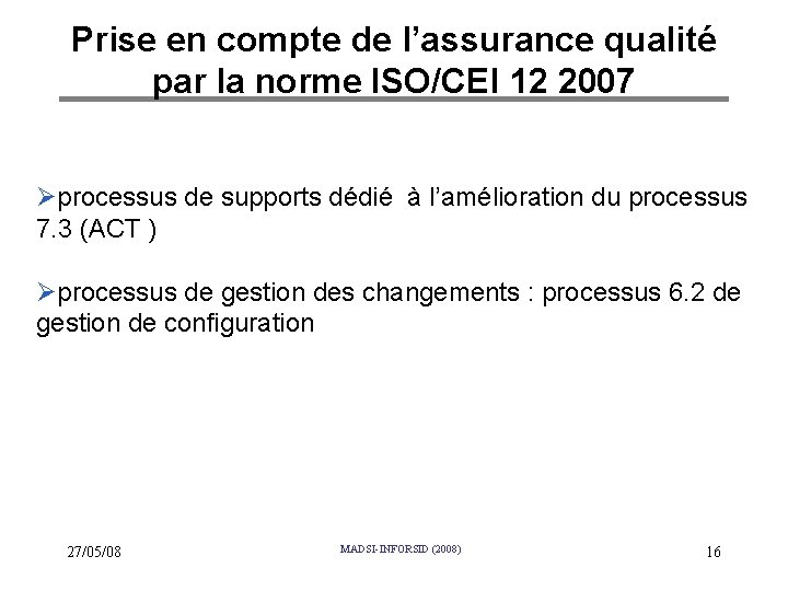 Prise en compte de l’assurance qualité par la norme ISO/CEI 12 2007 Øprocessus de