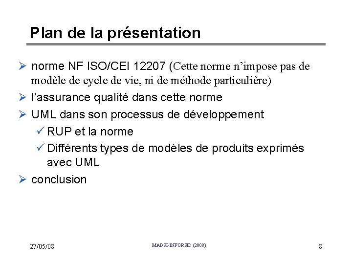 Plan de la présentation Ø norme NF ISO/CEI 12207 (Cette norme n’impose pas de