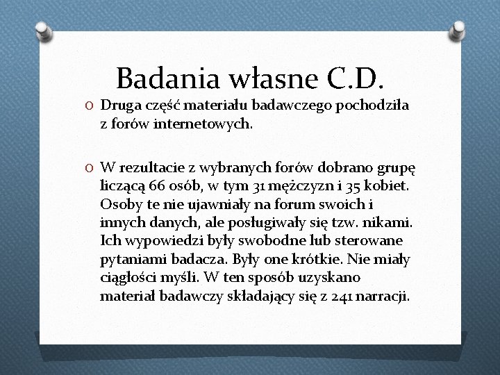 Badania własne C. D. O Druga część materiału badawczego pochodziła z forów internetowych. O