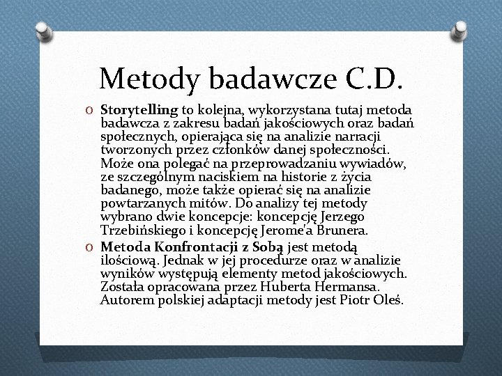 Metody badawcze C. D. O Storytelling to kolejna, wykorzystana tutaj metoda badawcza z zakresu