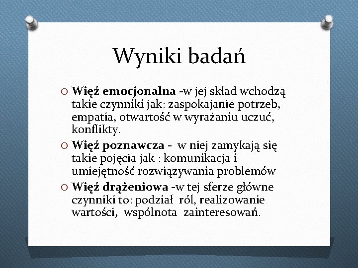 Wyniki badań O Więź emocjonalna -w jej skład wchodzą takie czynniki jak: zaspokajanie potrzeb, Wyniki badań O Więź emocjonalna -w jej skład wchodzą takie czynniki jak: zaspokajanie potrzeb,