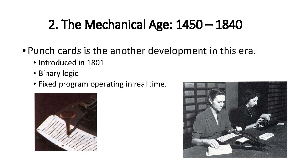 2. The Mechanical Age: 1450 – 1840 • Punch cards is the another development