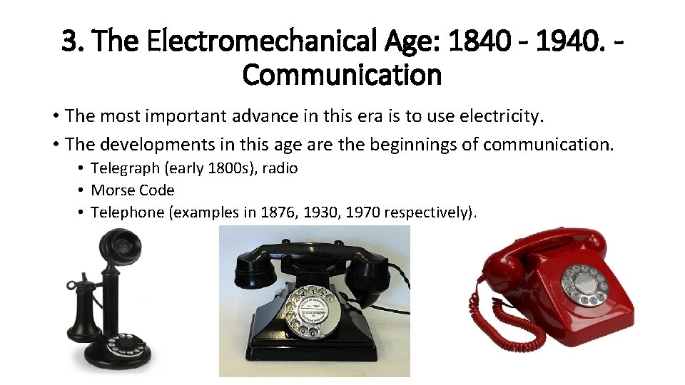 3. The Electromechanical Age: 1840 - 1940. Communication • The most important advance in