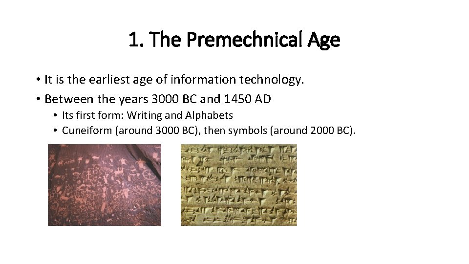 1. The Premechnical Age • It is the earliest age of information technology. •