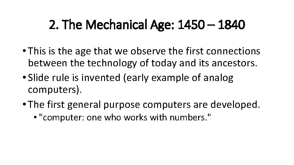 2. The Mechanical Age: 1450 – 1840 • This is the age that we