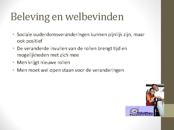 Beleving en welbevinden • Sociale ouderdomsveranderingen kunnen pijnlijk zijn, maar ook positief • De