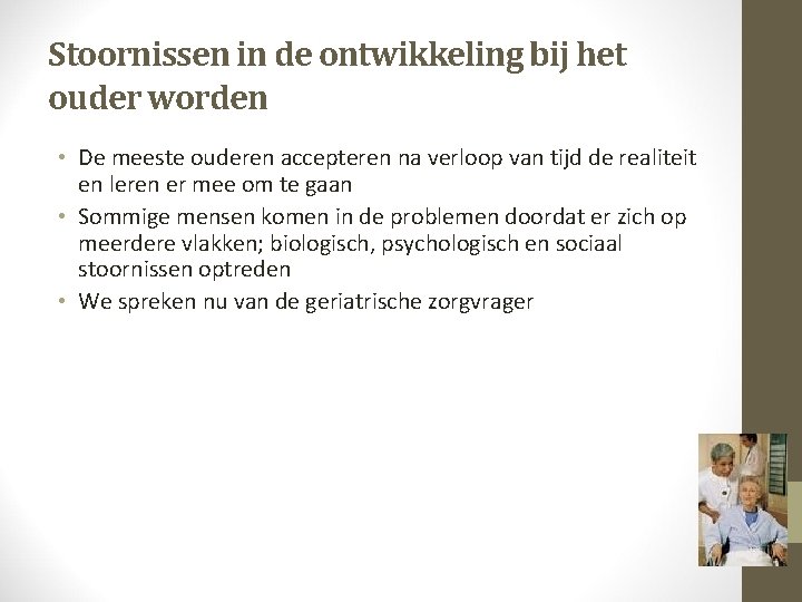 Stoornissen in de ontwikkeling bij het ouder worden • De meeste ouderen accepteren na