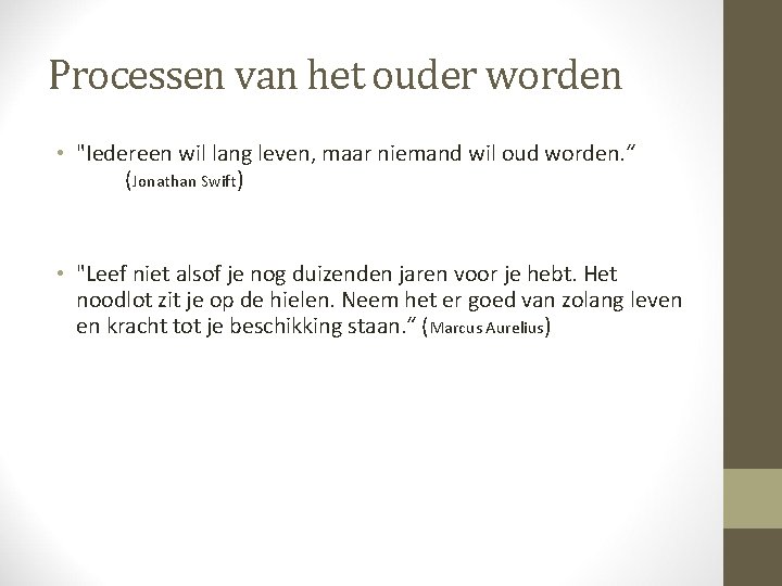 Processen van het ouder worden • "Iedereen wil lang leven, maar niemand wil oud