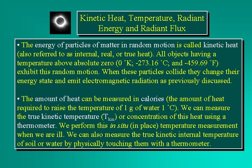 Kinetic Heat, Temperature, Radiant Energy and Radiant Flux • The energy of particles of