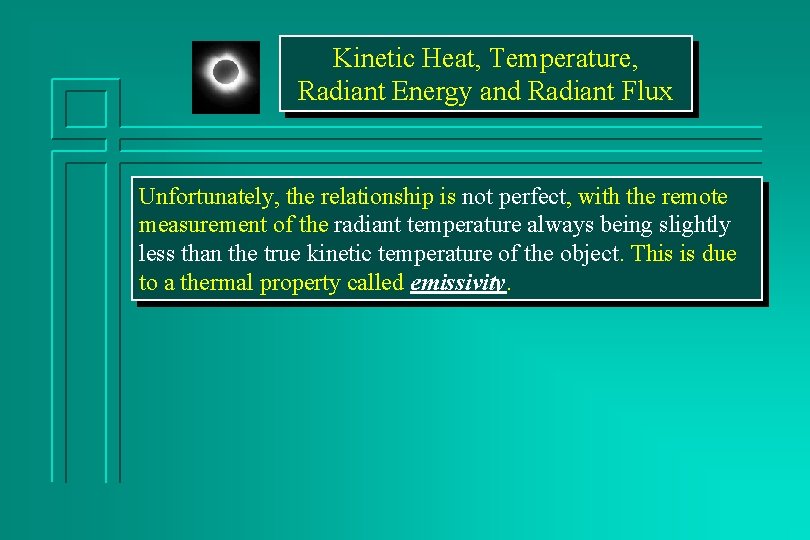 Kinetic Heat, Temperature, Radiant Energy and Radiant Flux Unfortunately, the relationship is not perfect,