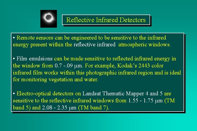 Reflective Infrared Detectors • Remote sensors can be engineered to be sensitive to the