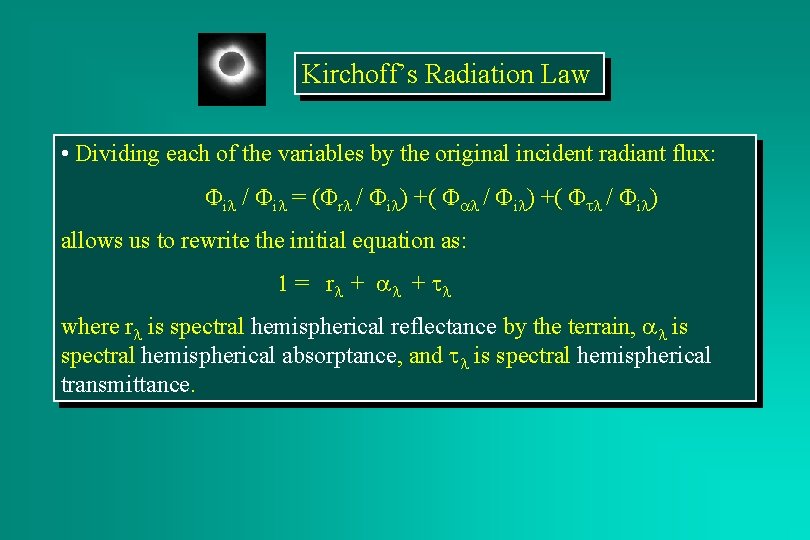 Kirchoff’s Radiation Law • Dividing each of the variables by the original incident radiant