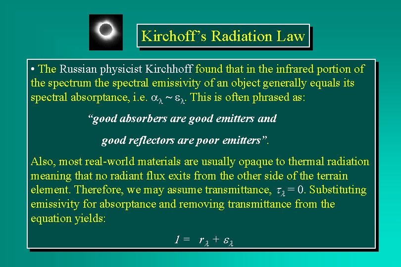 Kirchoff’s Radiation Law • The Russian physicist Kirchhoff found that in the infrared portion