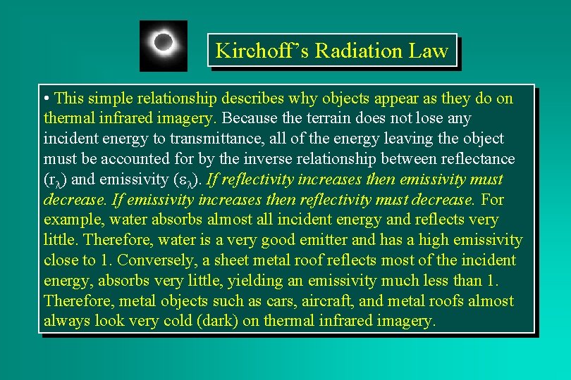 Kirchoff’s Radiation Law • This simple relationship describes why objects appear as they do